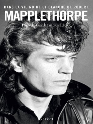 cover image of Dans la vie noire et blanche de Robert Mapplethorpe